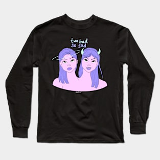 Two bad Long Sleeve T-Shirt